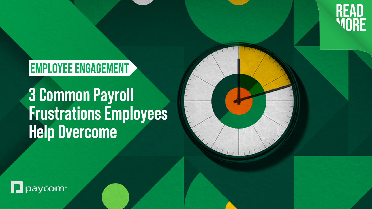 3 Common Payroll Frustrations Employees Help Overcome | Paycom Blog