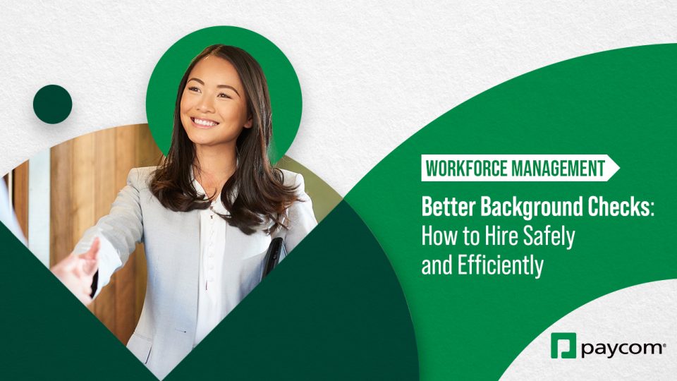 Better Background Checks: How to Hire Safely and Efficiently | Paycom ...